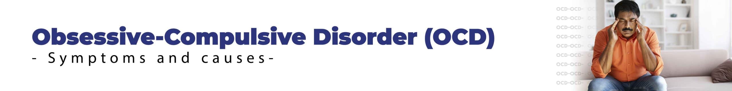 Obsessive-compulsive disorder symptoms and causes